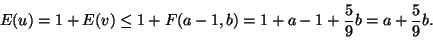 \begin{displaymath}E(u)=1+E(v)\leq 1+F(a-1,b)=1+a-1+\frac59 b=a+\frac59 b.\end{displaymath}